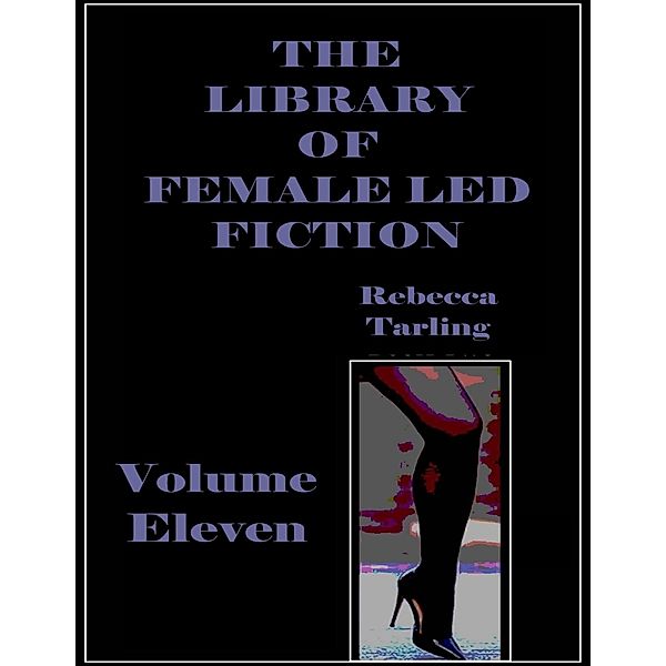 The Library of Female Led Fiction - Volume Eleven, Rebecca Tarling