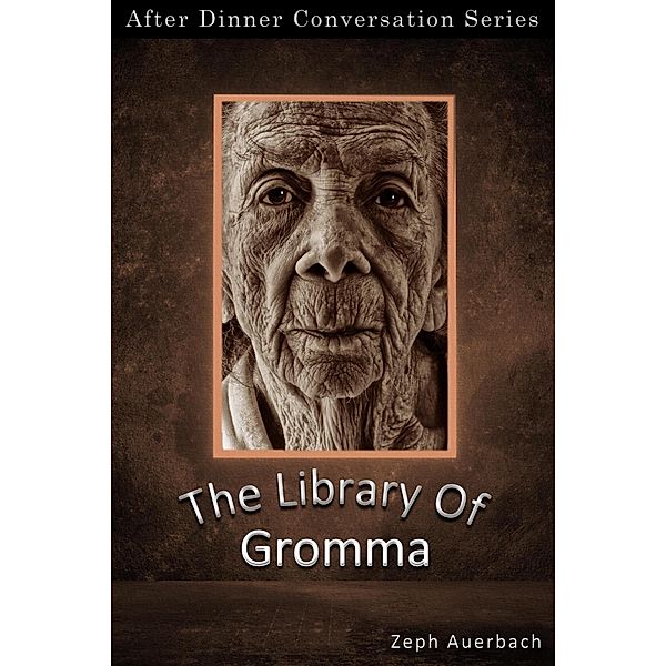 The Library Of Gromma (After Dinner Conversation, #58) / After Dinner Conversation, Zeph Auerbach