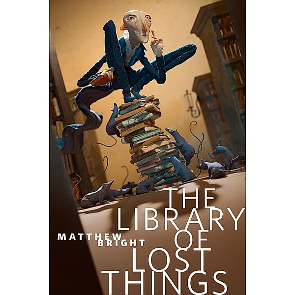 The Library of Lost Things / Tor Books, Matthew Bright
