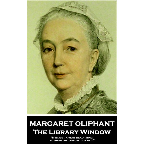 The Library Window / Miniature Masterpieces, Margaret Oliphant