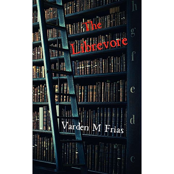 The Librevore and Other Stories, Varden M Frias