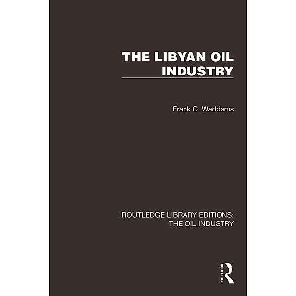 The Libyan Oil Industry, Frank C. Waddams