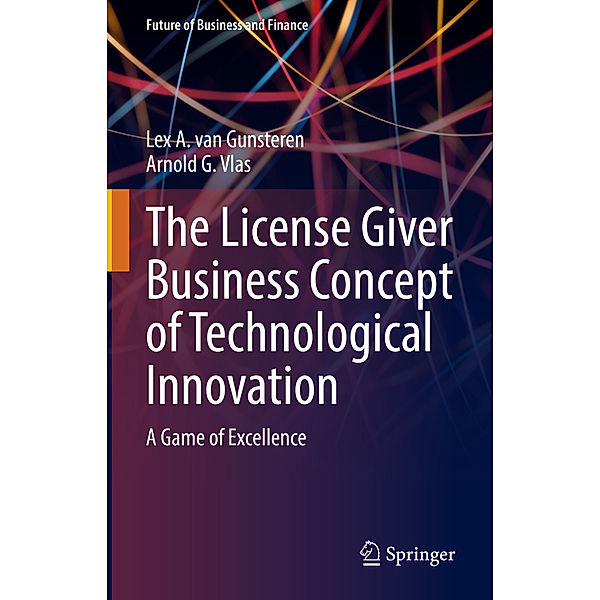 The License Giver Business Concept of Technological Innovation, Lex A. van Gunsteren, Arnold G. Vlas
