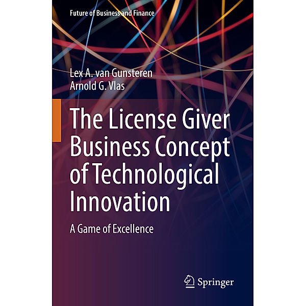 The License Giver Business Concept of Technological Innovation, Lex A. van Gunsteren, Arnold G. Vlas