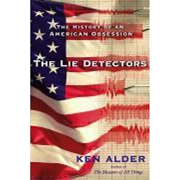 The Lie Detectors, Ken Alder