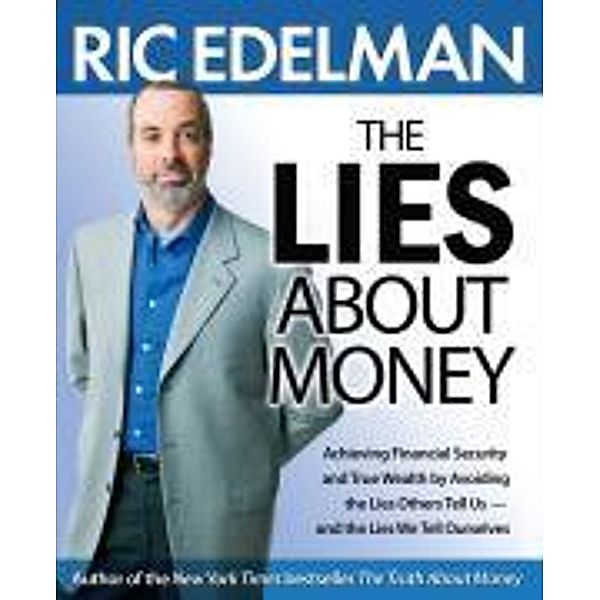 The Lies About Money, Ric Edelman