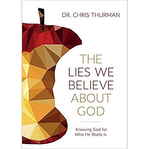 The Lies We Believe about God / David C Cook, Chris Thurman
