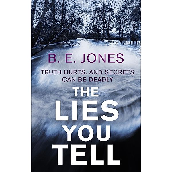 The Lies You Tell, B. E. Jones