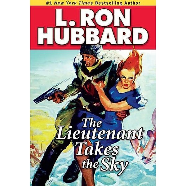 The Lieutenant Takes the Sky / Military & War Short Stories Collection, L. Ron Hubbard