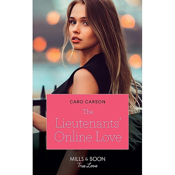 The Lieutenants' Online Love (American Heroes, Book 37) (Mills & Boon True Love), Caro Carson