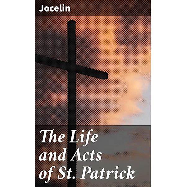 The Life and Acts of St. Patrick, Jocelin