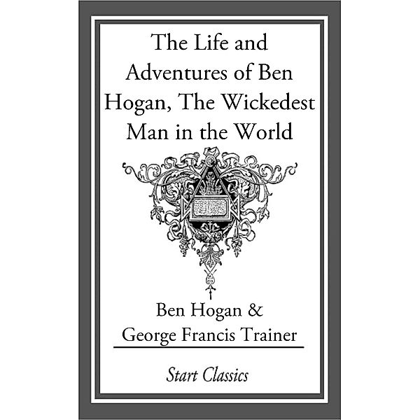 The Life and Adventures of Ben Hogan,, Benedict Hogan