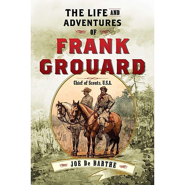 The Life and Adventures of Frank Grouard, Joe De Barthe