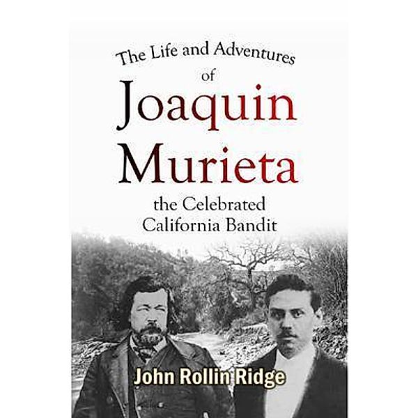 The Life and Adventures of Joaquin Murieta, the Celebrated California Bandit / Bookcrop, John Ridge