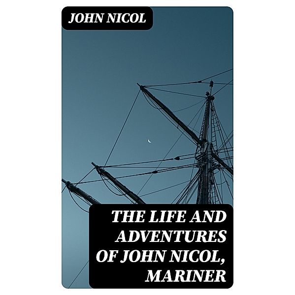 The Life and Adventures of John Nicol, Mariner, John Nicol