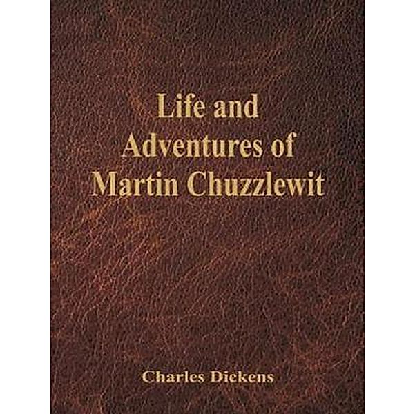 The Life and Adventures of Martin Chuzzlewit / Spartacus Books, Charles Dickens