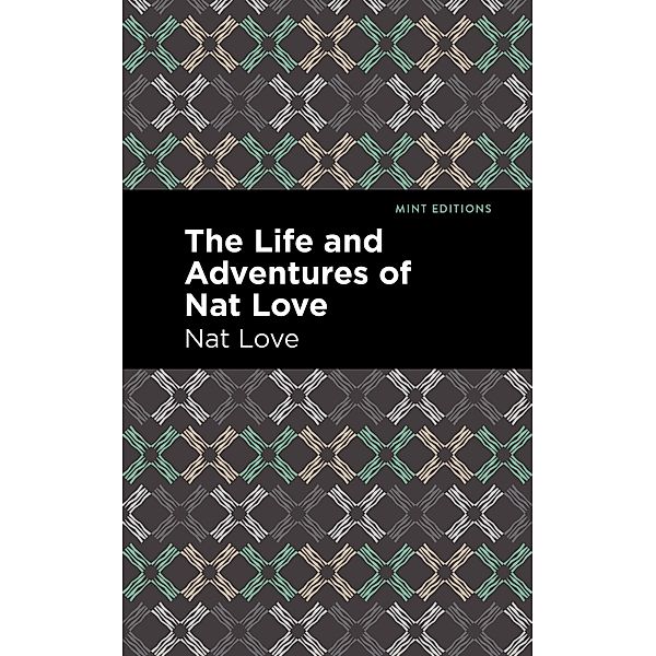 The Life and Adventures of Nat Love / Black Narratives, Nat Love