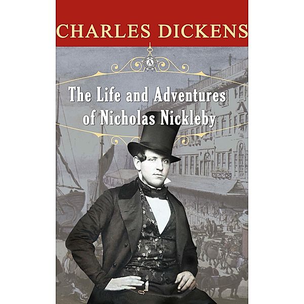 The Life and Adventures of Nicholas Nickleby, Charles Dickens