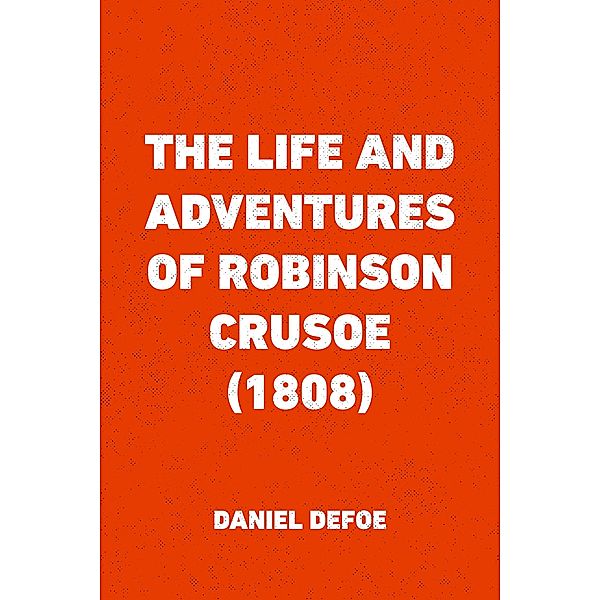 The Life and Adventures of Robinson Crusoe (1808), Daniel Defoe