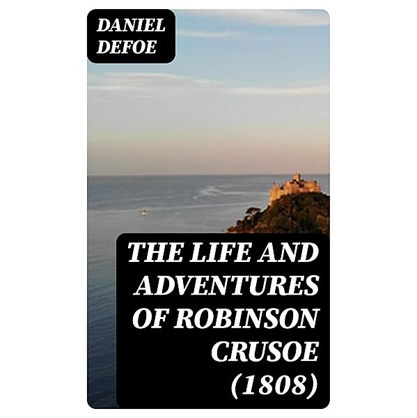 The Life and Adventures of Robinson Crusoe (1808), Daniel Defoe