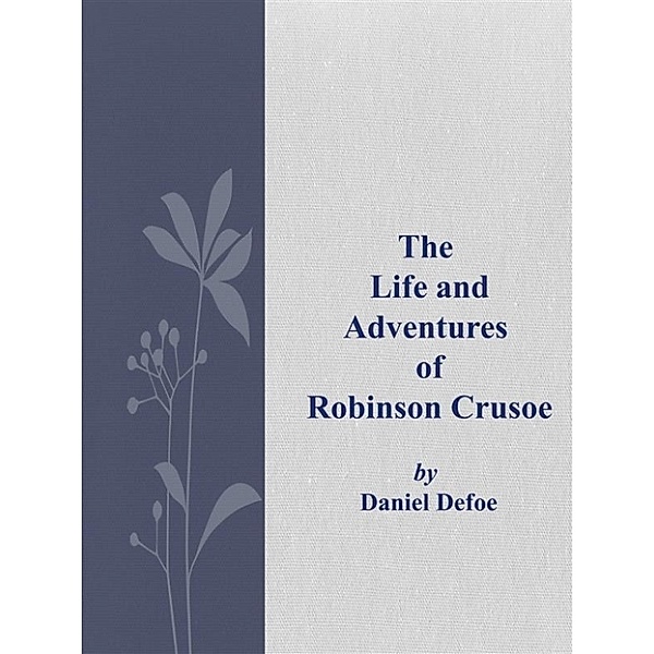 The  Life and Adventures  of  Robinson Crusoe, Daniel Defoe