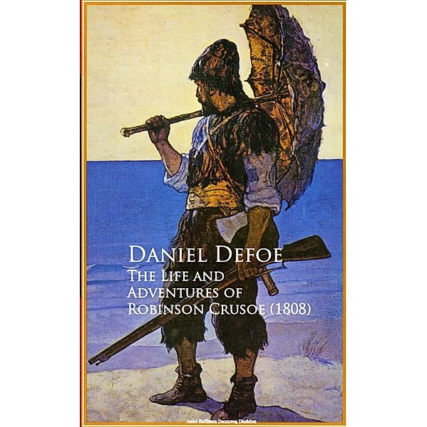 The Life and Adventures of Robinson Crusoe, Daniel Defoe
