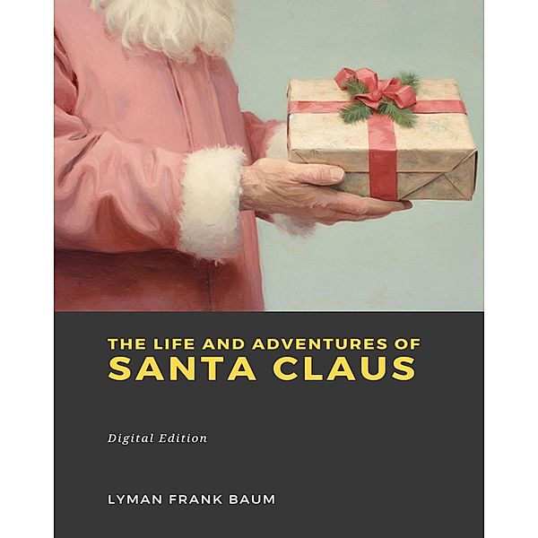 The Life and Adventures of Santa Claus, Lyman Frank Baum