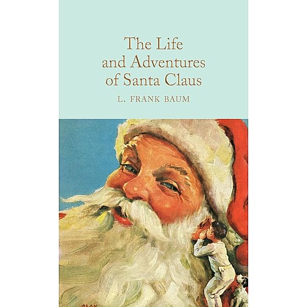 The Life and Adventures of Santa Claus / Macmillan Collector's Library, L. Frank Baum