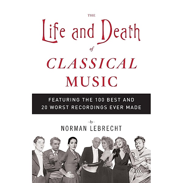 The Life and Death of Classical Music, Norman Lebrecht