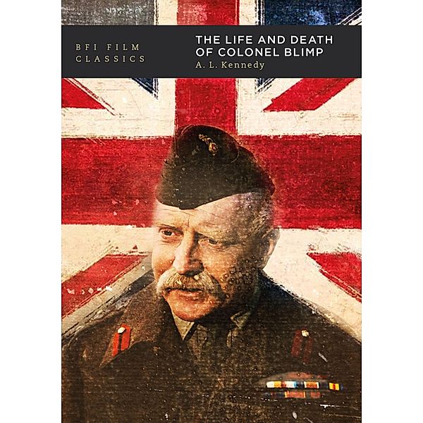 The Life and Death of Colonel Blimp / BFI Film Classics, A. L. Kennedy