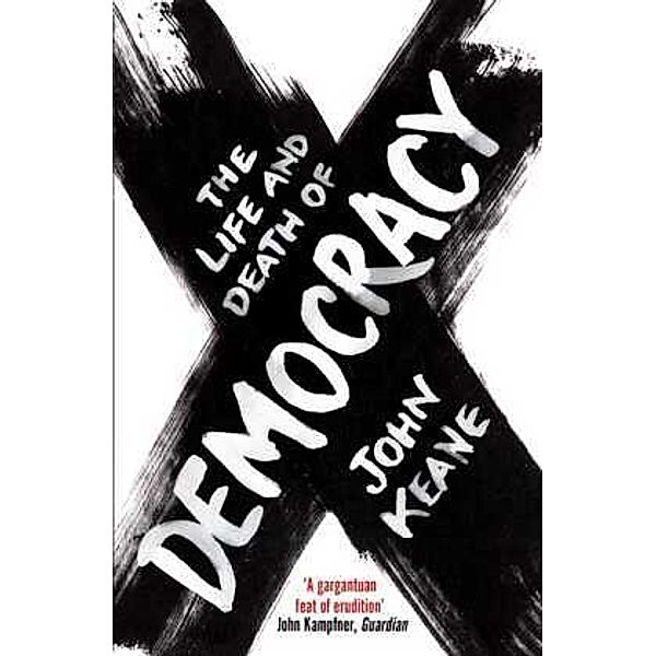 The Life and Death of Democracy, John Keane