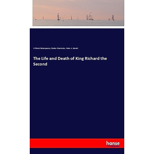 The Life and Death of King Richard the Second, William Shakespeare, Charles Praetorius, Peter A. Daniel