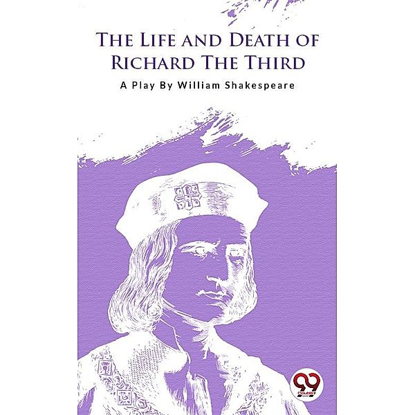 The Life And Death Of King Richard The Third, William Shakespeare