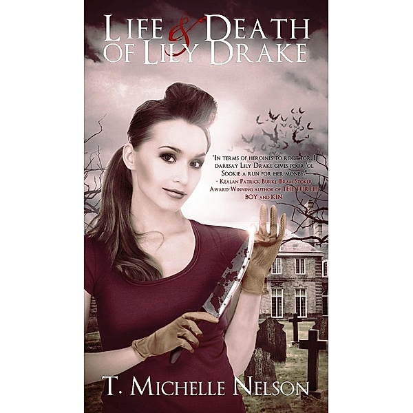 The Life and Death of Lily Drake (Lily Drake Series, #1), T. Michelle Nelson