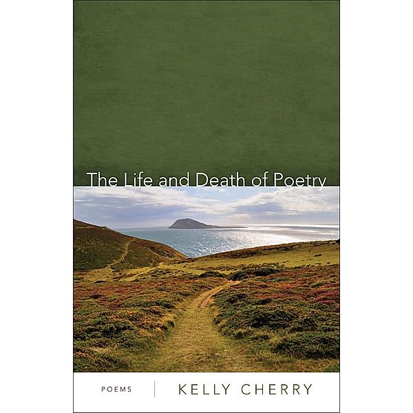 The Life and Death of Poetry, Kelly Cherry