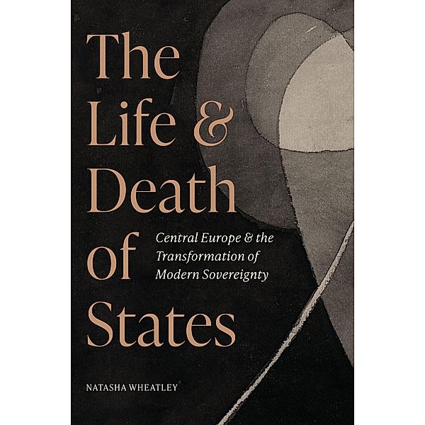The Life and Death of States, Natasha Wheatley