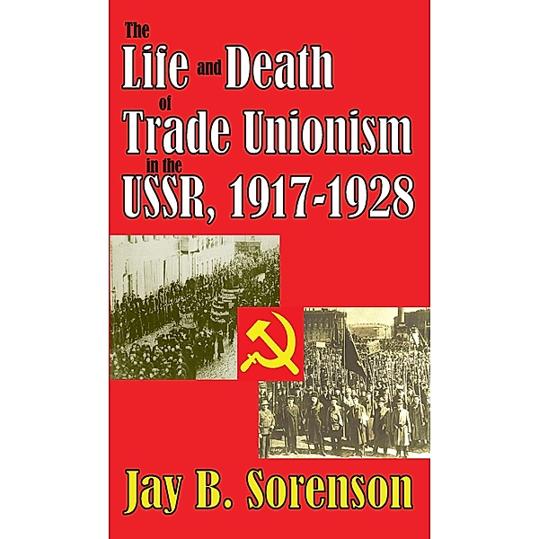 The Life and Death of Trade Unionism in the USSR, 1917-1928