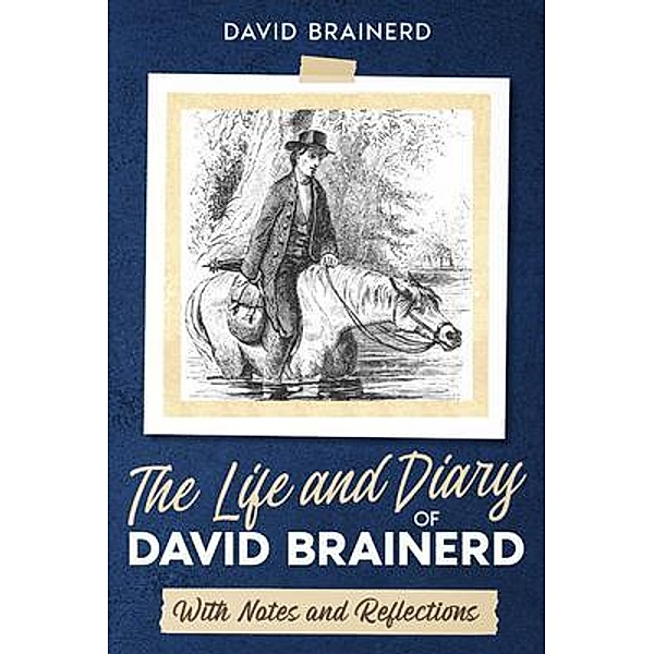 The Life and Diary of David Brainerd, David Brainerd