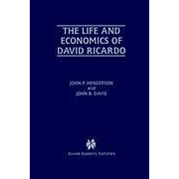 The Life and Economics of David Ricardo, John B. Davis, John P. Henderson