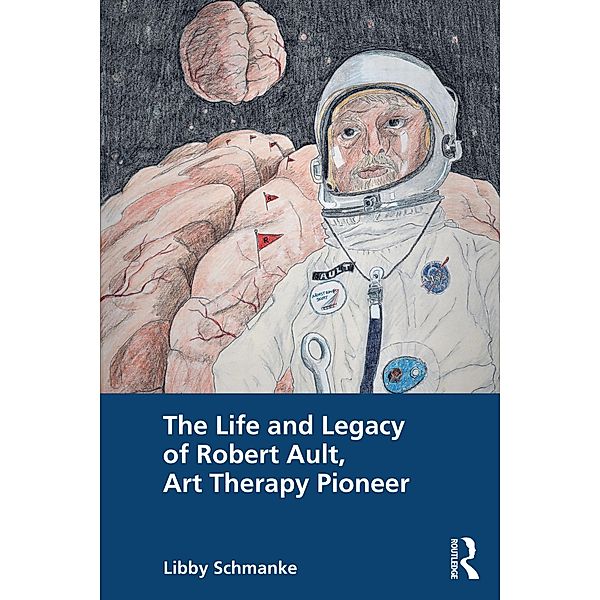 The Life and Legacy of Robert Ault, Art Therapy Pioneer, Libby Schmanke
