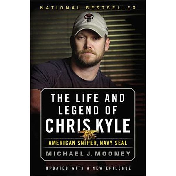 The Life and Legend of Chris Kyle: American Sniper, Navy SEAL, Michael M. Mooney