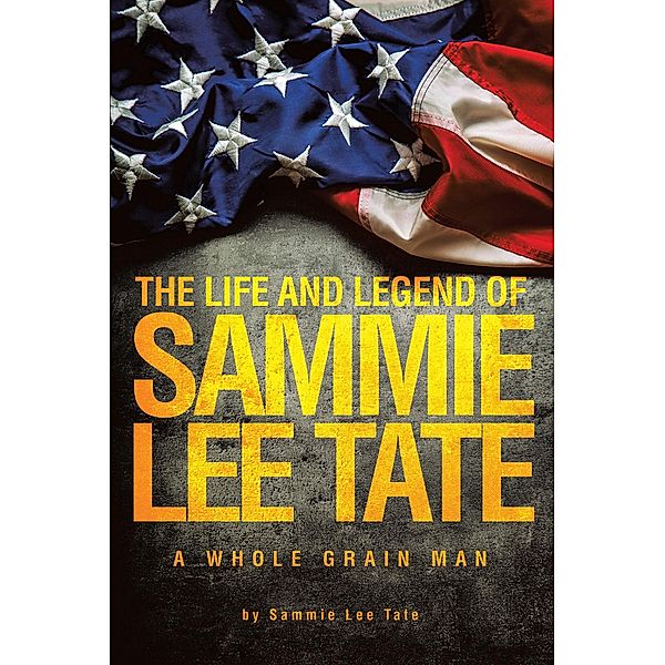 The Life and Legend of Sammie Lee Tate / Page Publishing, Inc., Sammie Lee Tate