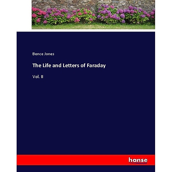 The Life and Letters of Faraday, Bence Jones