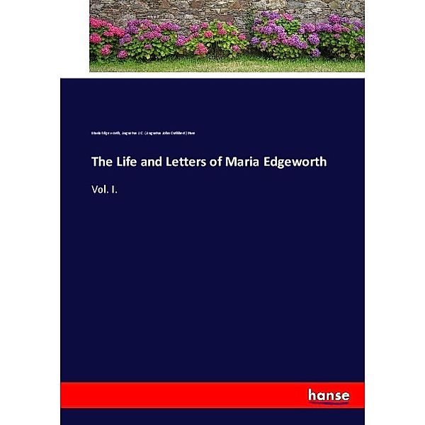 The Life and Letters of Maria Edgeworth, Maria Edgeworth, Augustus John Cuthbert Hare