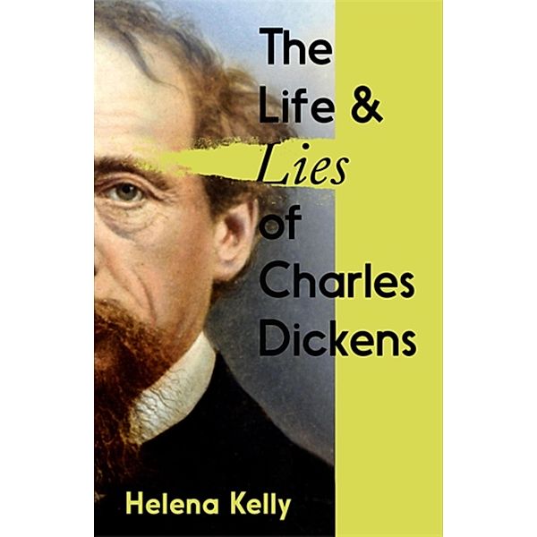The Life and Lies of Charles Dickens, Helena Kelly
