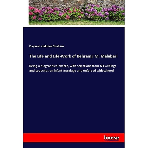 The Life and Life-Work of Behramji M. Malabari, Dayaran Gidumal Shahani