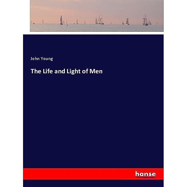 The Life and Light of Men, John Young