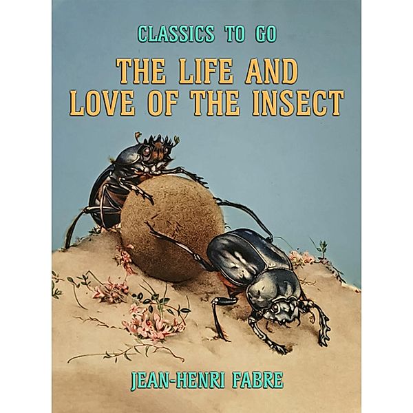 The Life and Love of the Insect, Jean-Henri Fabre