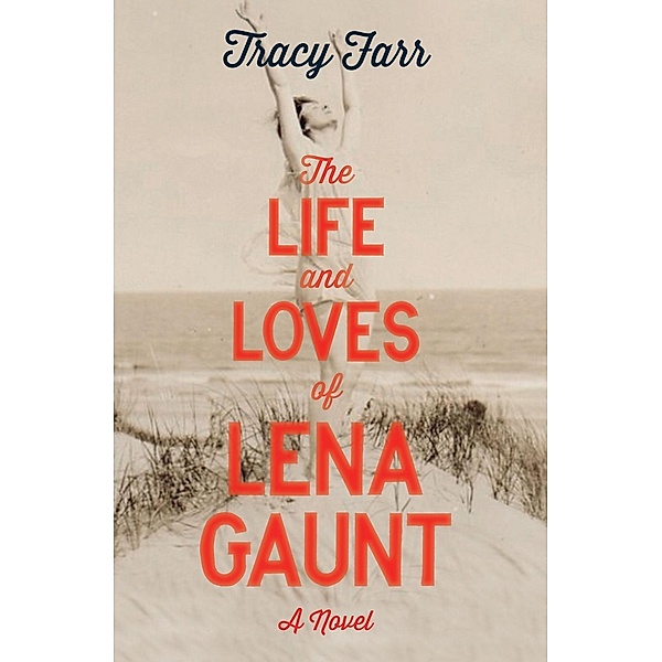 The Life and Loves of Lena Gaunt / Aardvark Bureau, Tracy Farr