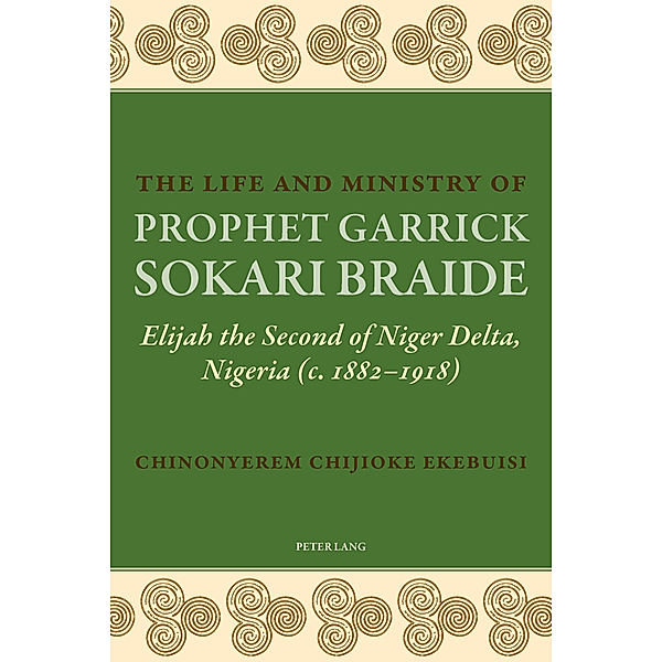 The Life and Ministry of Prophet Garrick Sokari Braide, Chinonyerem Chijioke Ekebuisi